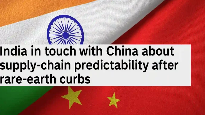 india-in-touch-with-china-about-supply-chain-predictability-after-rare-earth-curbs India in touch with China about supply‑chain predictability after rare‑earth curbs